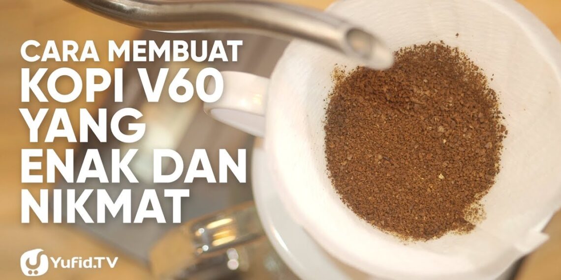 V60 Coffee: Cara Membuat Kopi V60 yang Enak dan Nikmat LENGKAP (2019) – Dapur Yufid